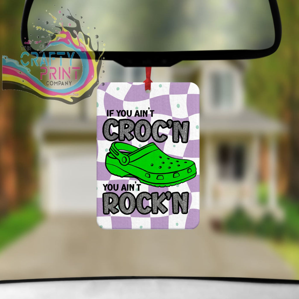 If You Ain’t Croc’n Rock’n Car Air Freshener - Vehicle