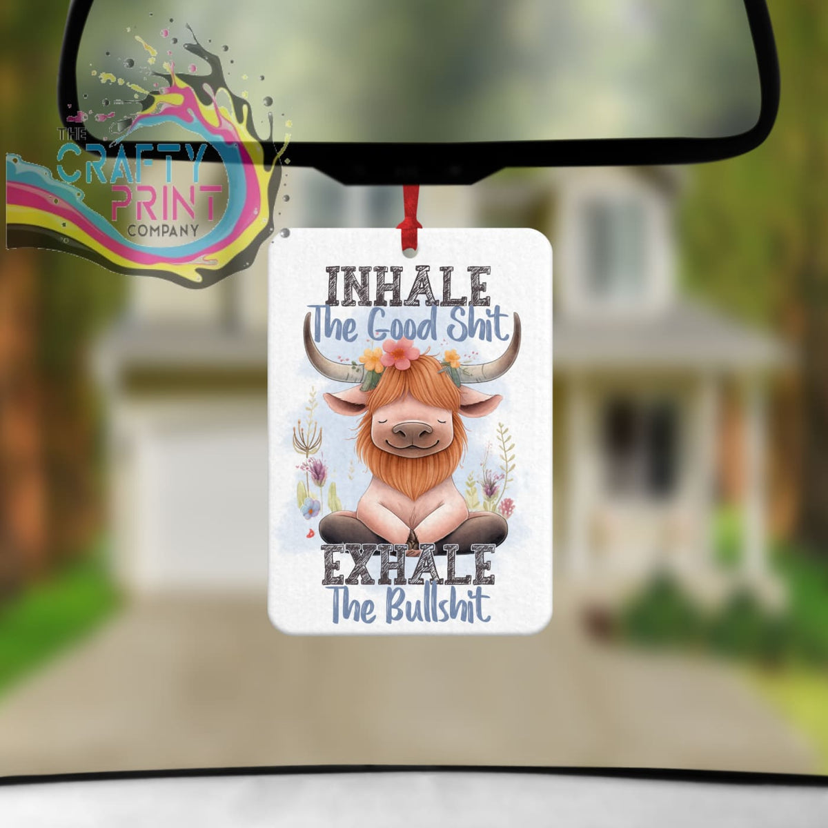Inhale the Good Sh*t Car Air Freshener The Crafty Print Company