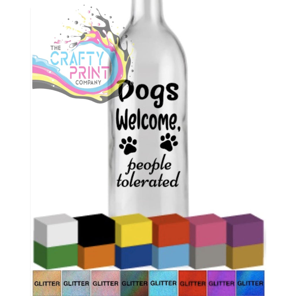 Dogs Welcome people tolerated Bottle Vinyl Decal -