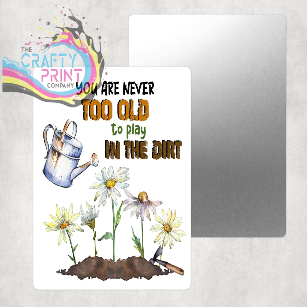 You are never too old Garden Aluminium Sign - Signage