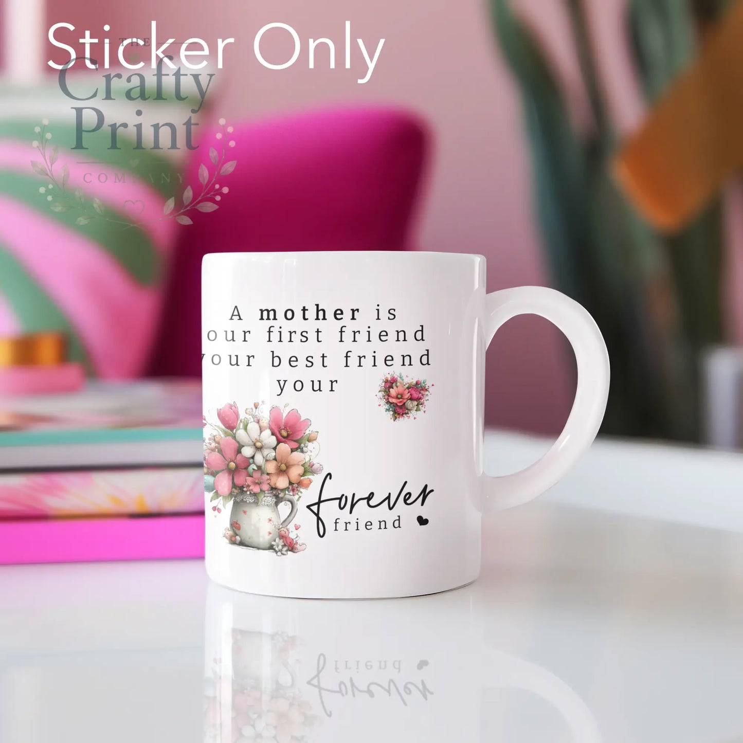 A Mother Is Your First Friend UV DTF Sticker | Mother’s Day