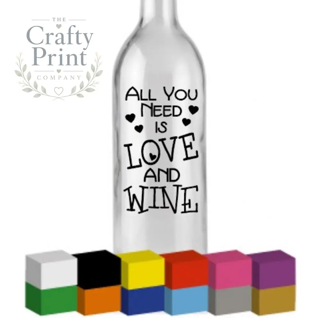 All You Need is Love and Wine Bottle Vinyl Decal