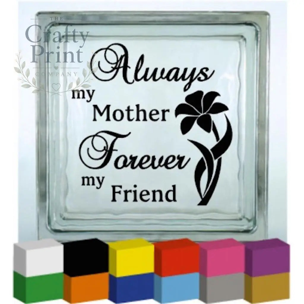 Always my Mother Forever Friend Vinyl Decal Sticker
