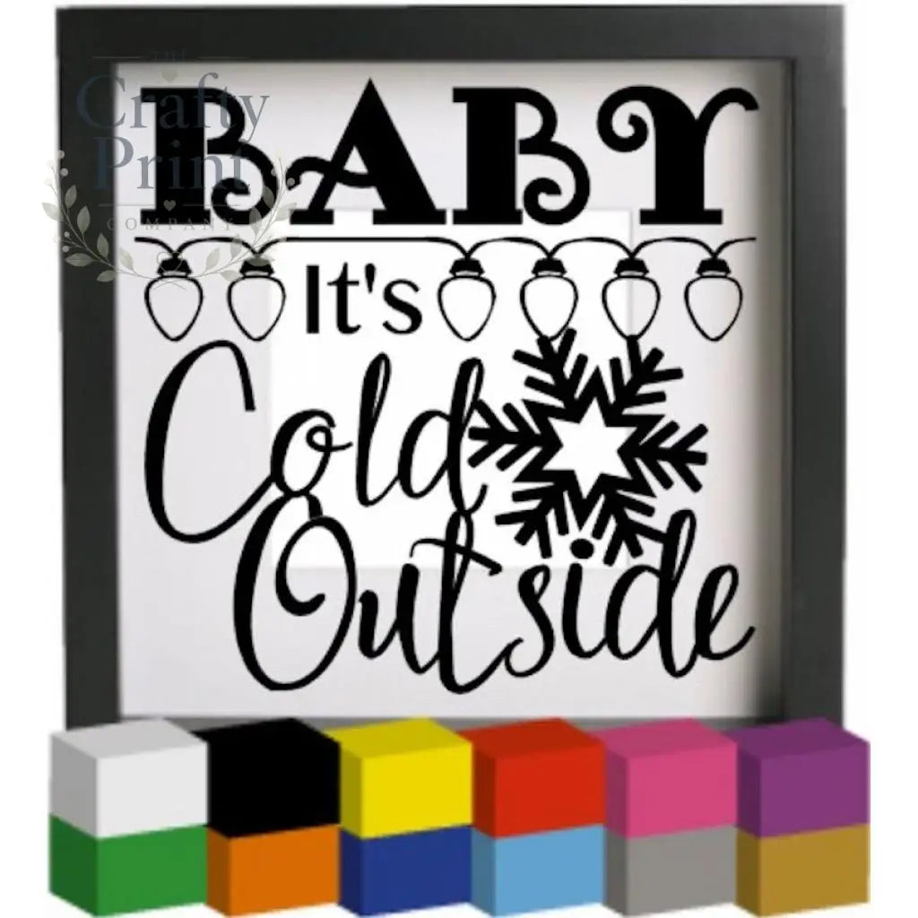 Baby it’s cold outside Vinyl Decal Sticker - Decorative