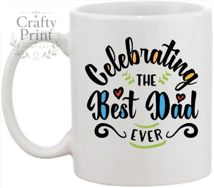 Celebrating the Best Dad Ever Mug - Mugs