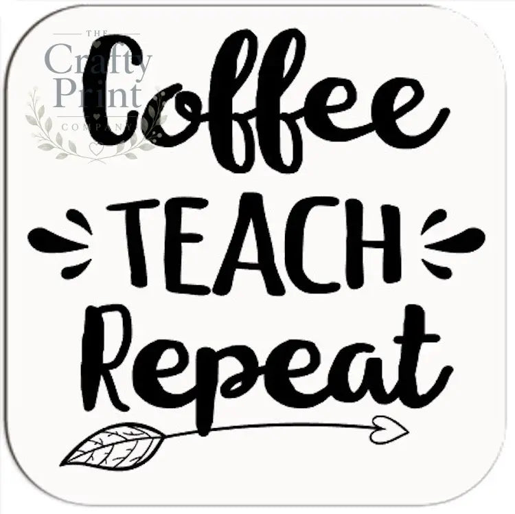Coffee Teach Repeat Coaster - Coasters