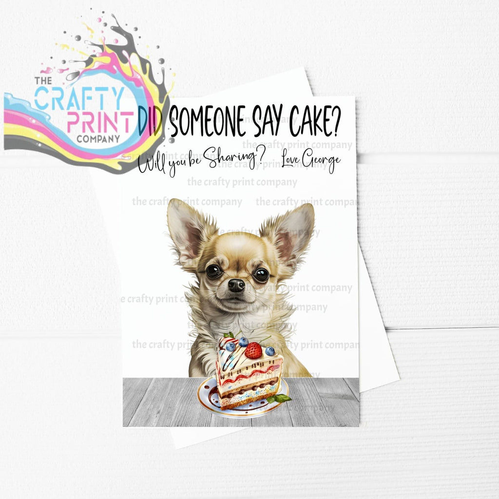 Did someone say cake? Chihuahua A5 Birthday Card - Greeting