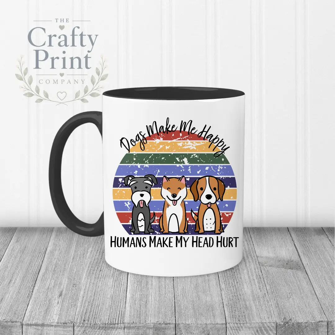 Dogs make me happy humans my head hurt Mug - Black Handle &