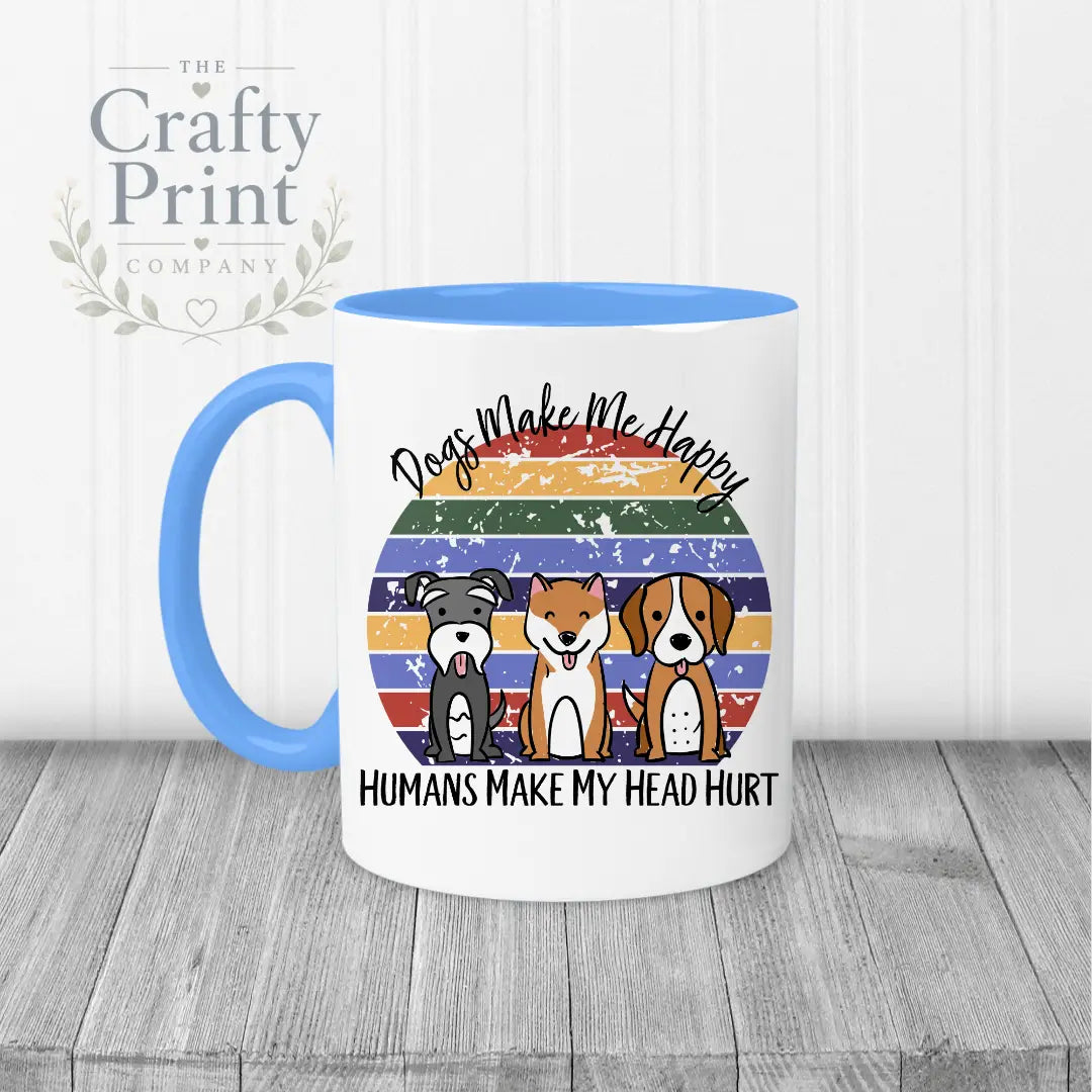 Dogs make me happy humans my head hurt Mug - Blue Handle &