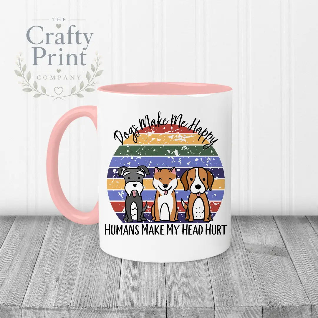 Dogs make me happy humans my head hurt Mug - Pink Handle &