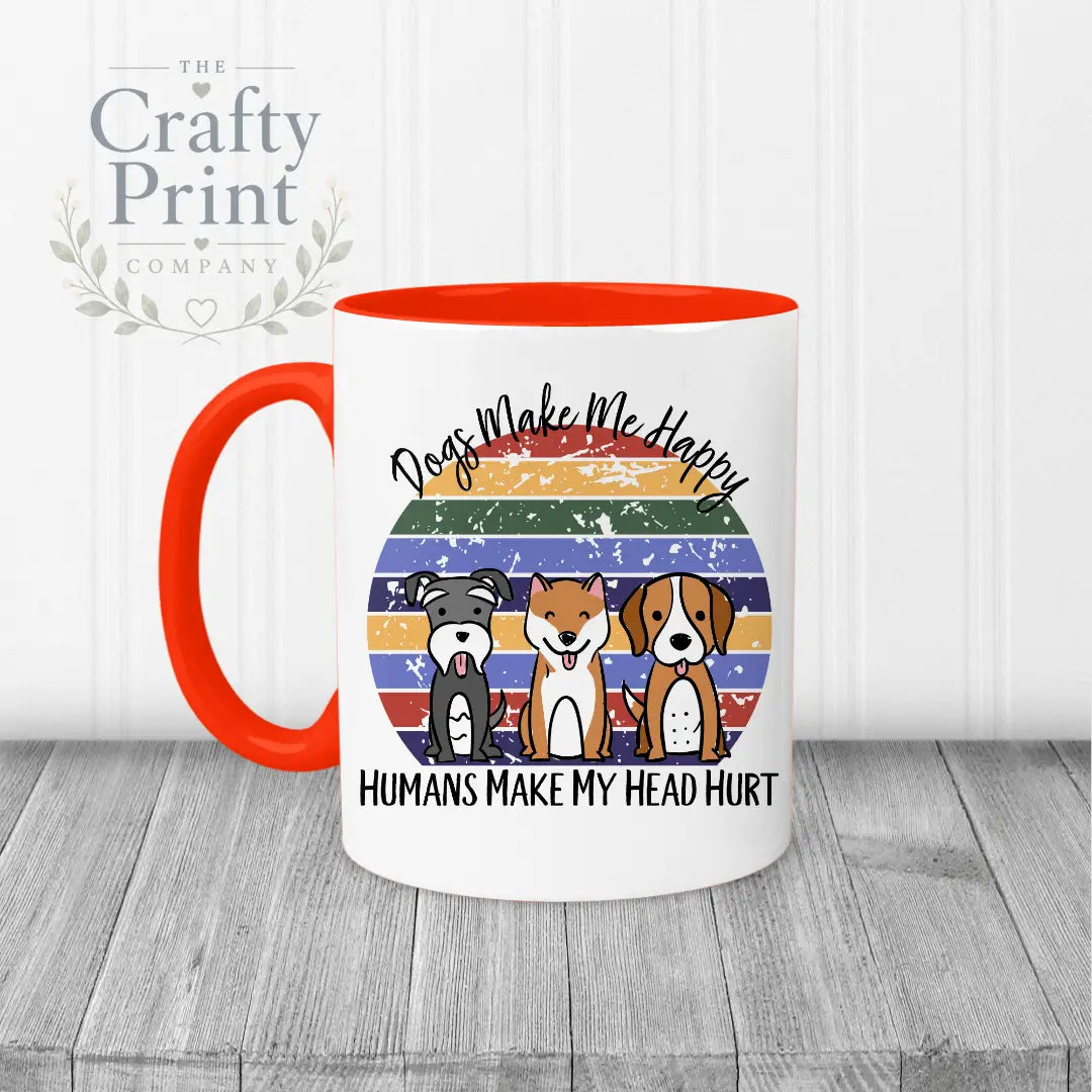 Dogs make me happy humans my head hurt Mug - Red Handle &