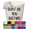 Don’t Die you Bastard Plant Pot Decal / Sticker