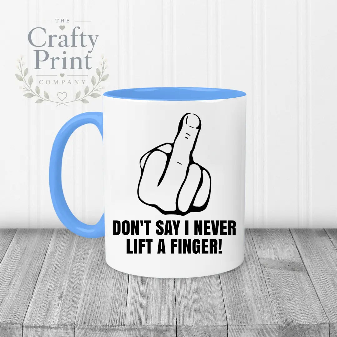 Don’t say I never lift a finger Mug - Blue Handle & Inner