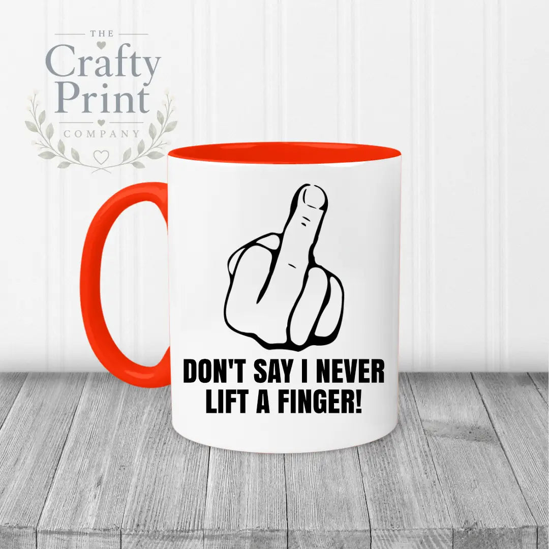 Don’t say I never lift a finger Mug - Red Handle & Inner