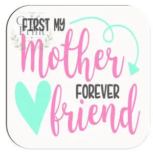 First my Mother Forever Friend Coaster - Coasters
