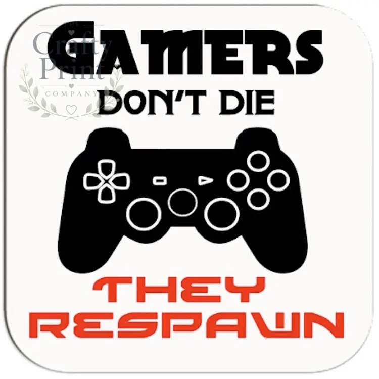 Gamers don’t die they respawn Coaster - Coasters