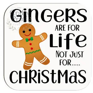 Gingers are for life not just Christmas Coaster - Coasters