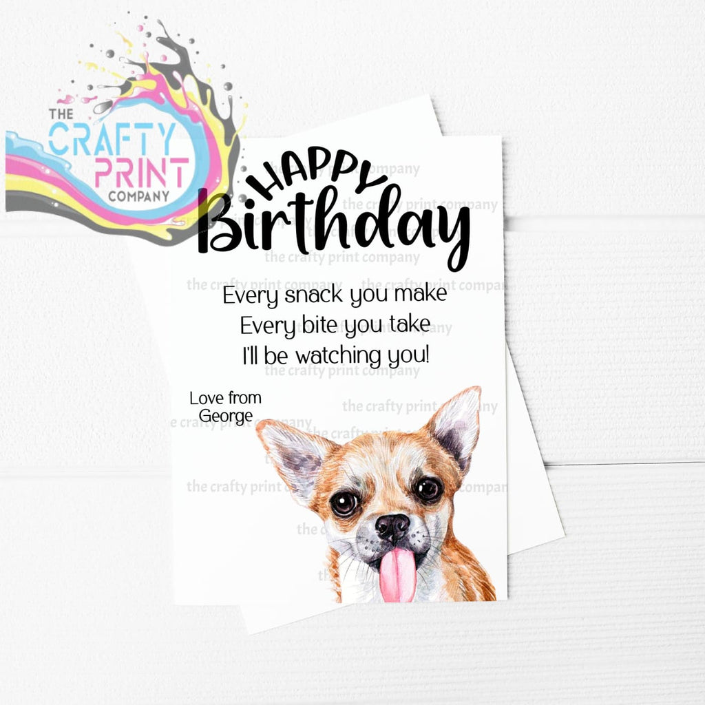 Happy Birthday Every snack you make Chihuahua A5 Card -