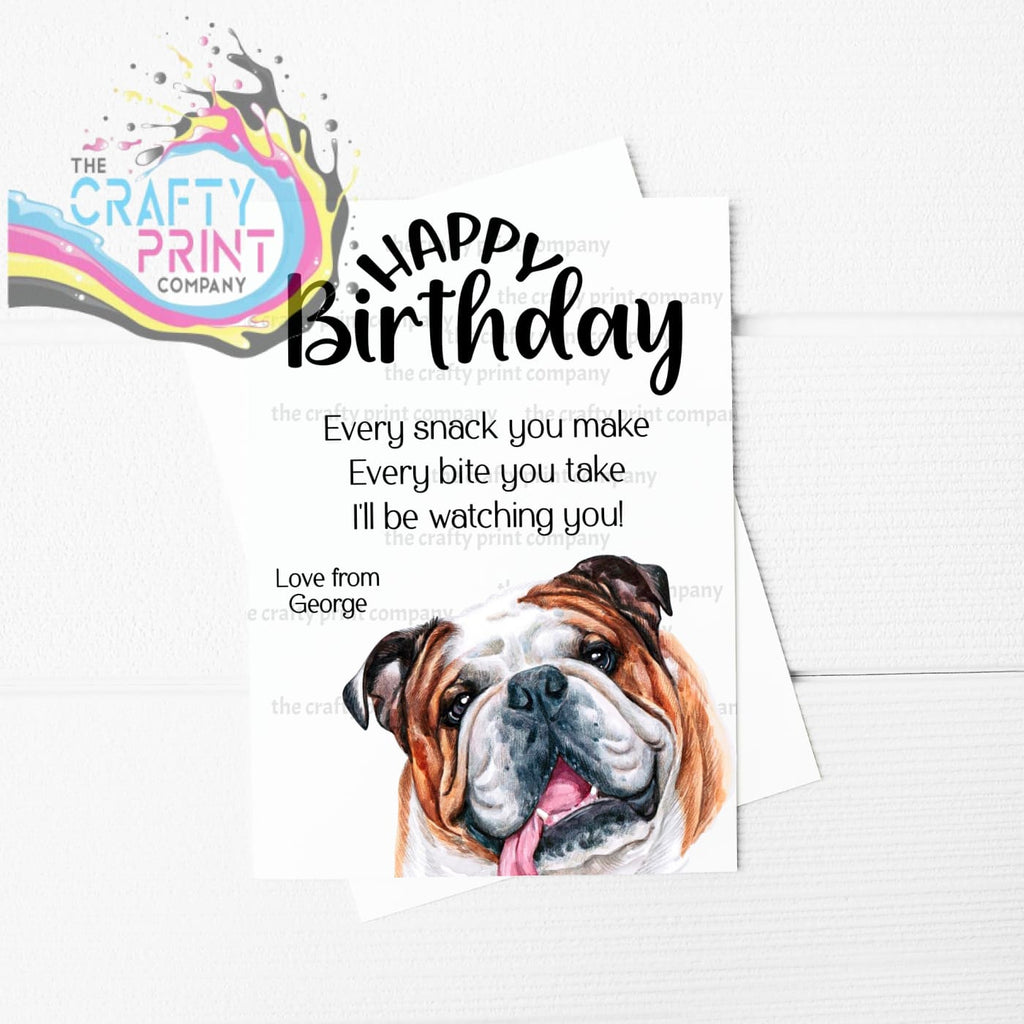 Happy Birthday Every snack you make English Bulldog A5 Card