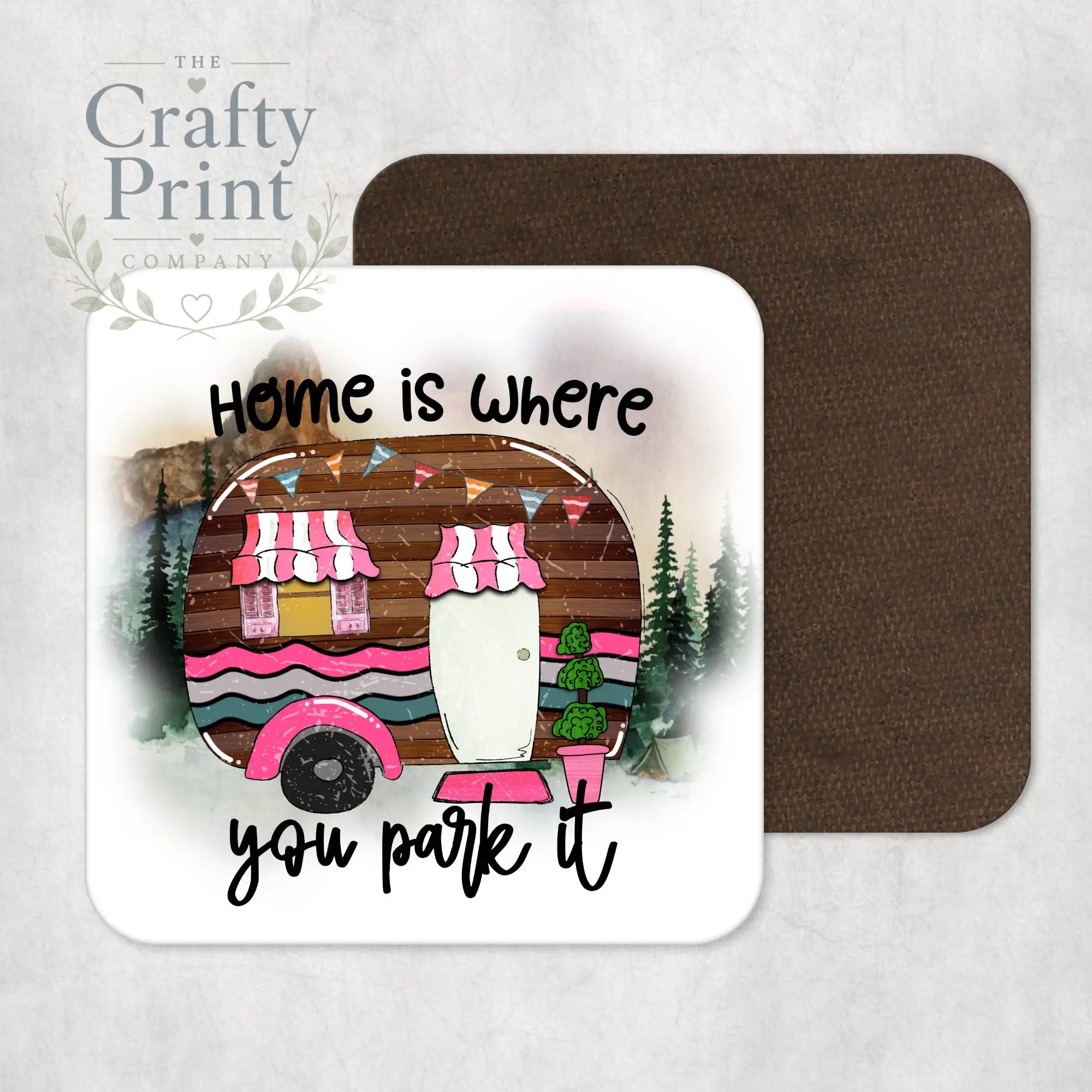 Home is where you park it Coaster - Coasters