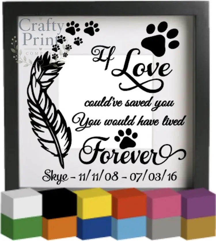 If Love could’ve saved you Personalised Vinyl Decal Sticker