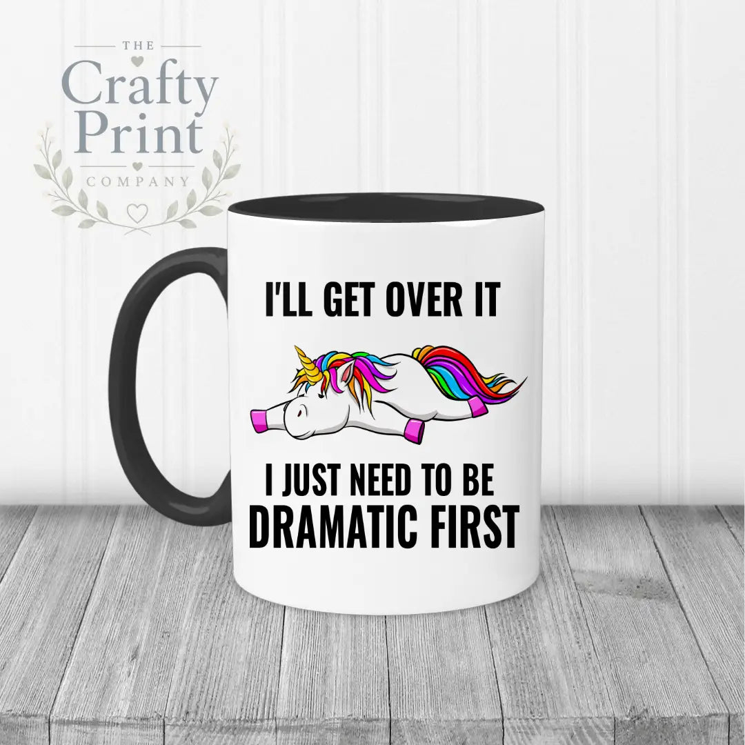 I’ll get over it I just need to be dramatic first Mug