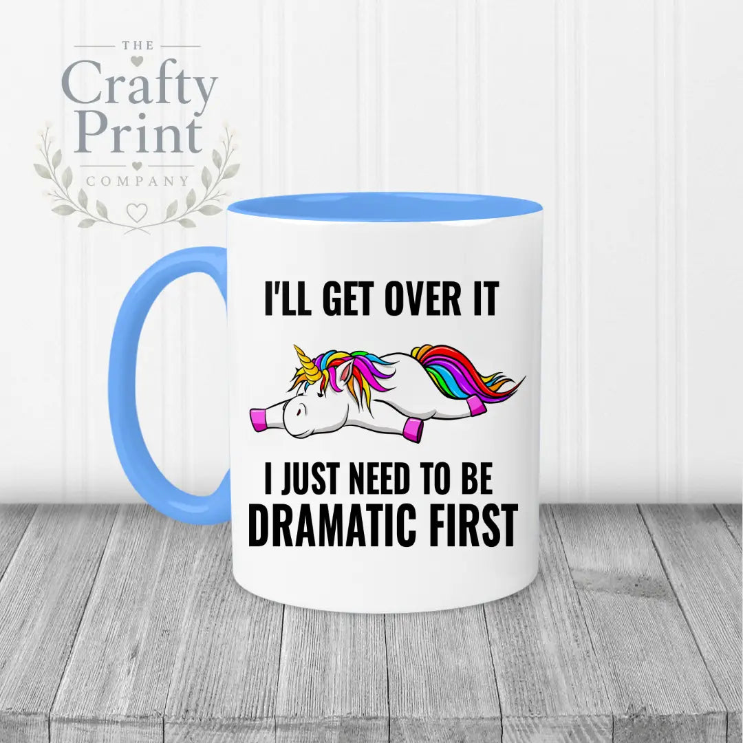 I’ll get over it I just need to be dramatic first Mug