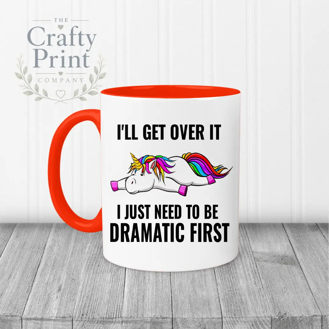 I’ll get over it I just need to be dramatic first Mug - Red