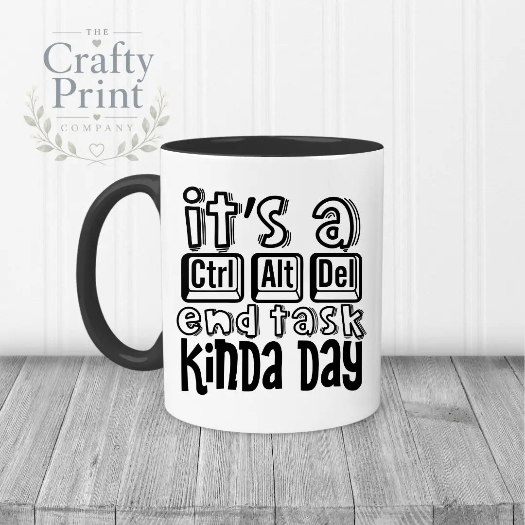 It’s a Control Alt delete end task kinda day Mug - Black