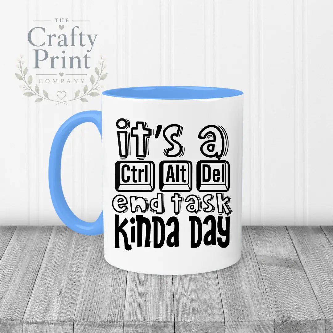 It’s a Control Alt delete end task kinda day Mug - Blue