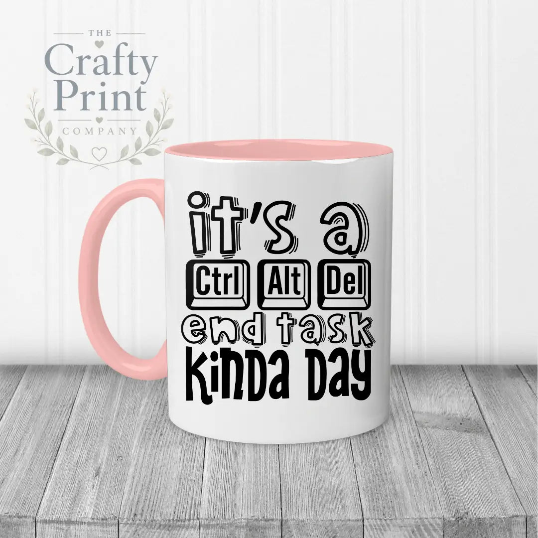 It’s a Control Alt delete end task kinda day Mug - Pink
