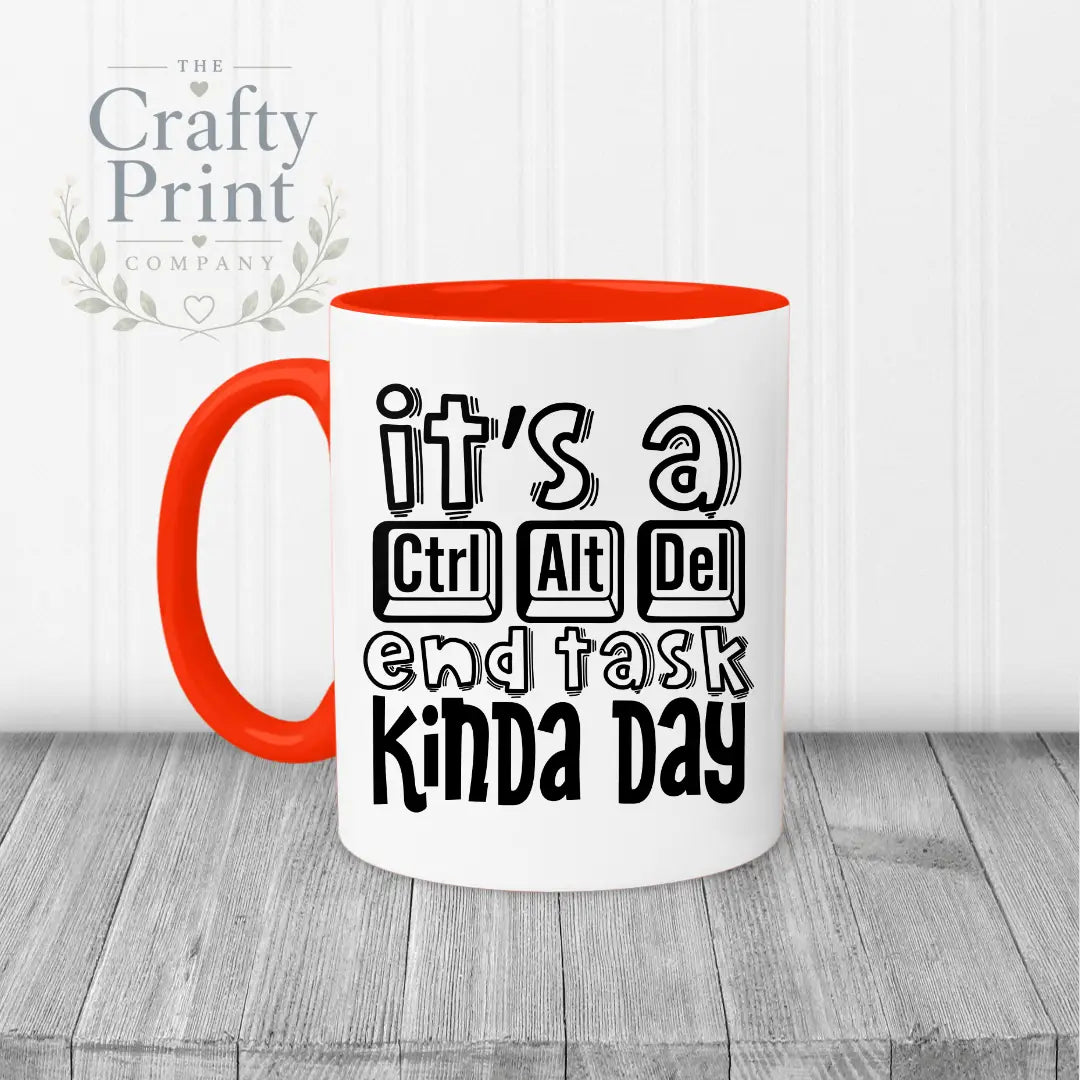 It’s a Control Alt delete end task kinda day Mug - Red