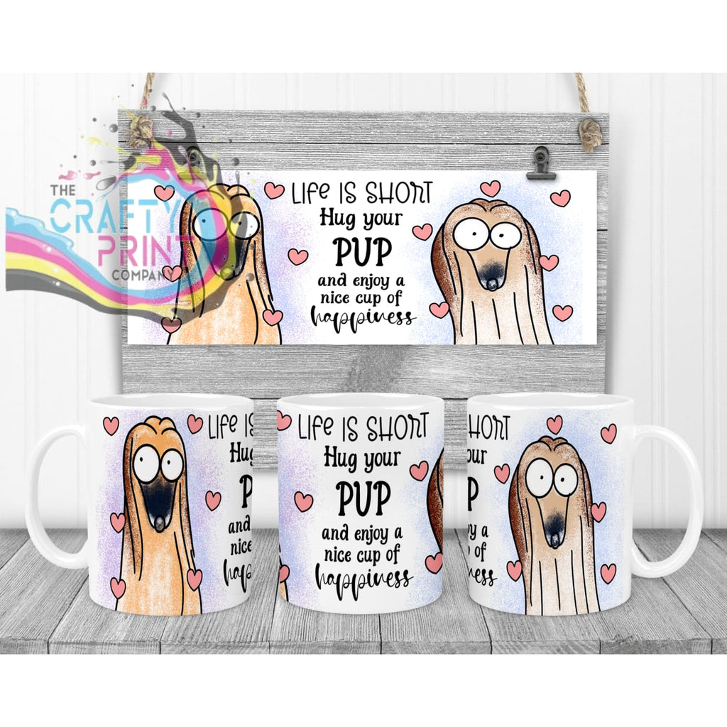 Life is short Hug your Pup Afghan Hound Mug - White Handle