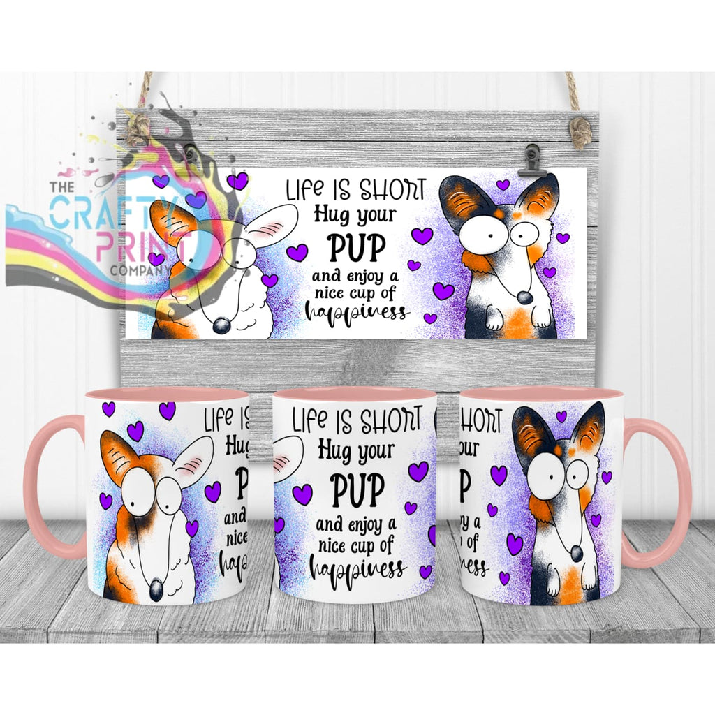 Life is short Hug your Pup Corgi Mug - Pink Handle & Inner