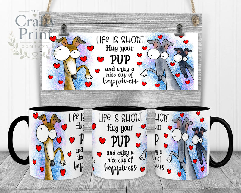 Life is short Hug your Pup Whippet Mug - Black Handle &