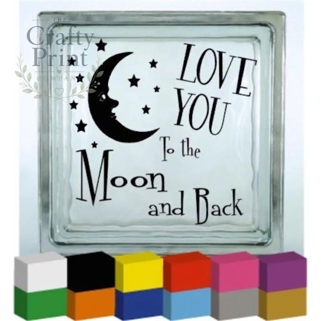 Love you to the Moon and Back Vinyl Decal Sticker