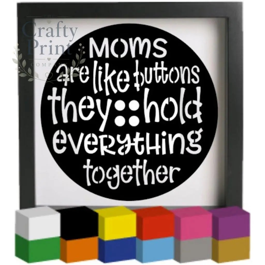 Moms are like buttons V3 Vinyl Decal Sticker - Decorative