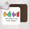 Officially in my Four-Teas Coaster - Coasters