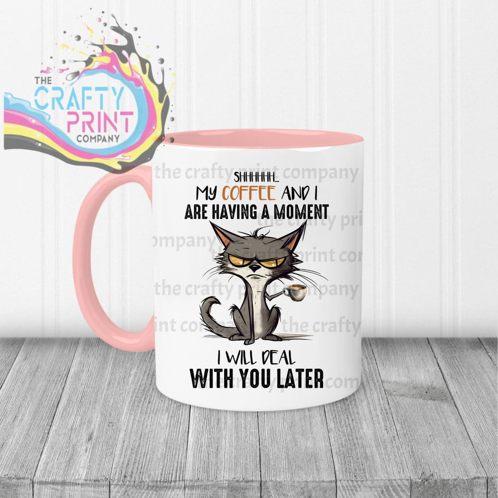 Shhh my Coffee and I are having a moment Mug - Pink Handle &