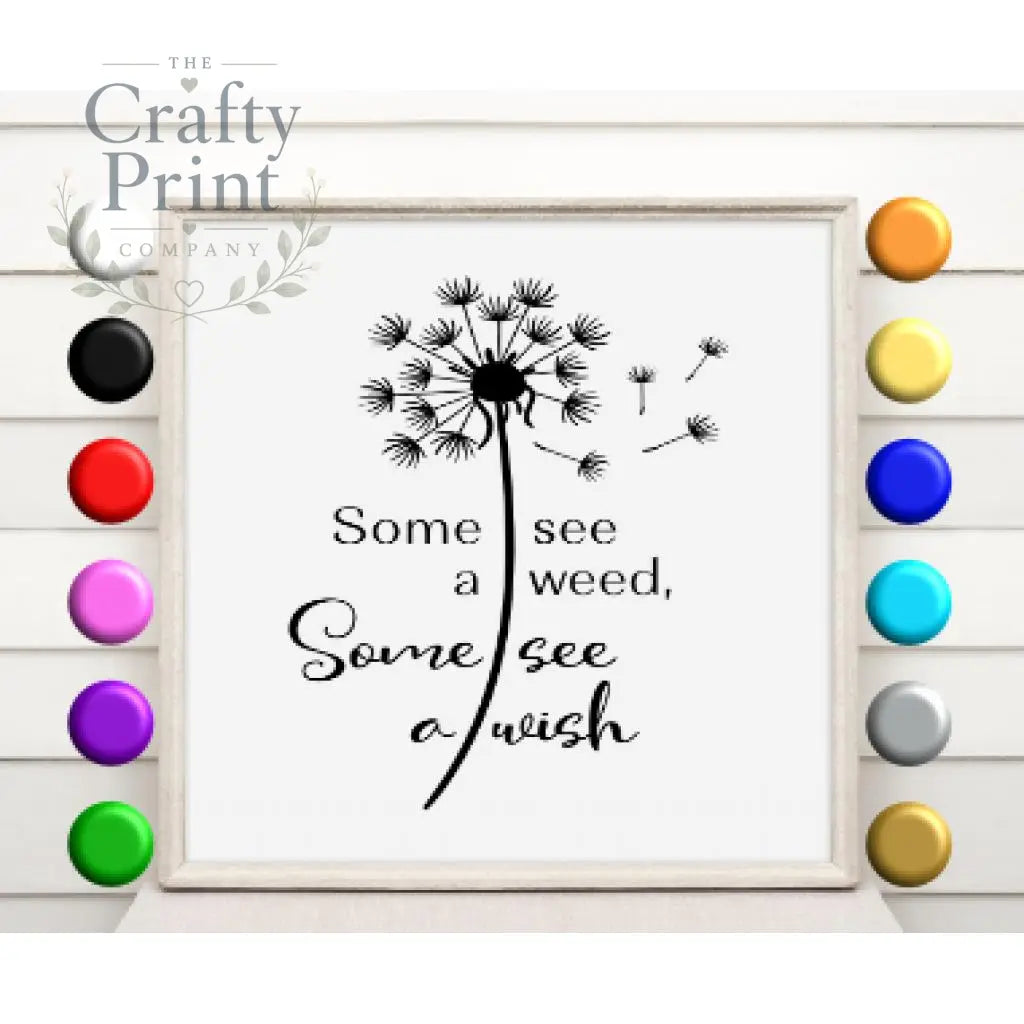 Some see a weed some wish Vinyl Decal Sticker - Decorative