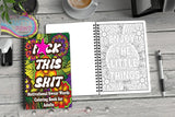 Vibrant floral-covered spiral-bound swear word colouring book for adults with motivational stress relief phrases and bold text