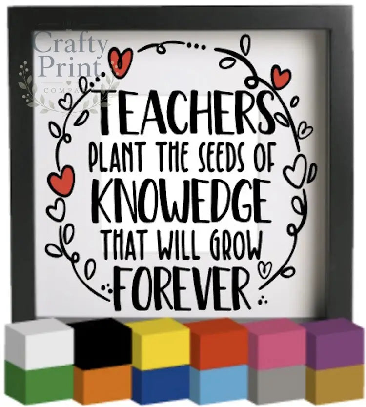 Teachers plant the seeds of Knowledge Vinyl Decal Sticker