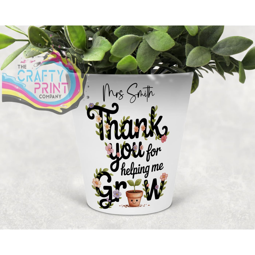 Thank You for helping me grow Plant Pot - Home & Garden >