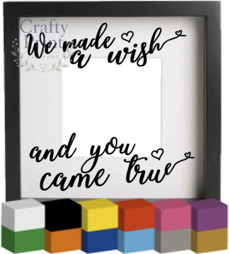 We made a wish Vinyl Decal Sticker - Decorative Stickers