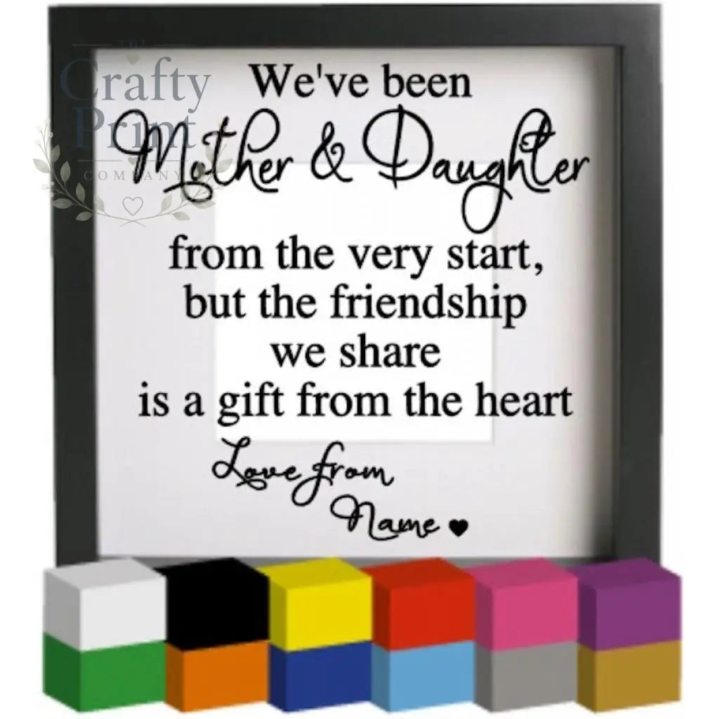 We’ve been Mother & Daughter Vinyl Decal Sticker