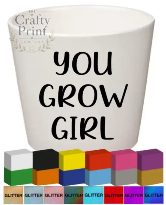 You Grow Girl Plant Pot Decal / Sticker - Decorative