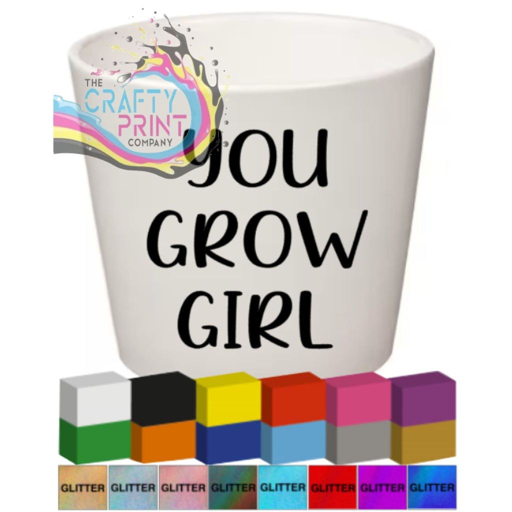 You Grow Girl Plant Pot Decal / Sticker - Decorative