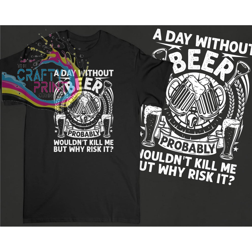 A day without beer probably wouldn’t kill me T-shirt - Black