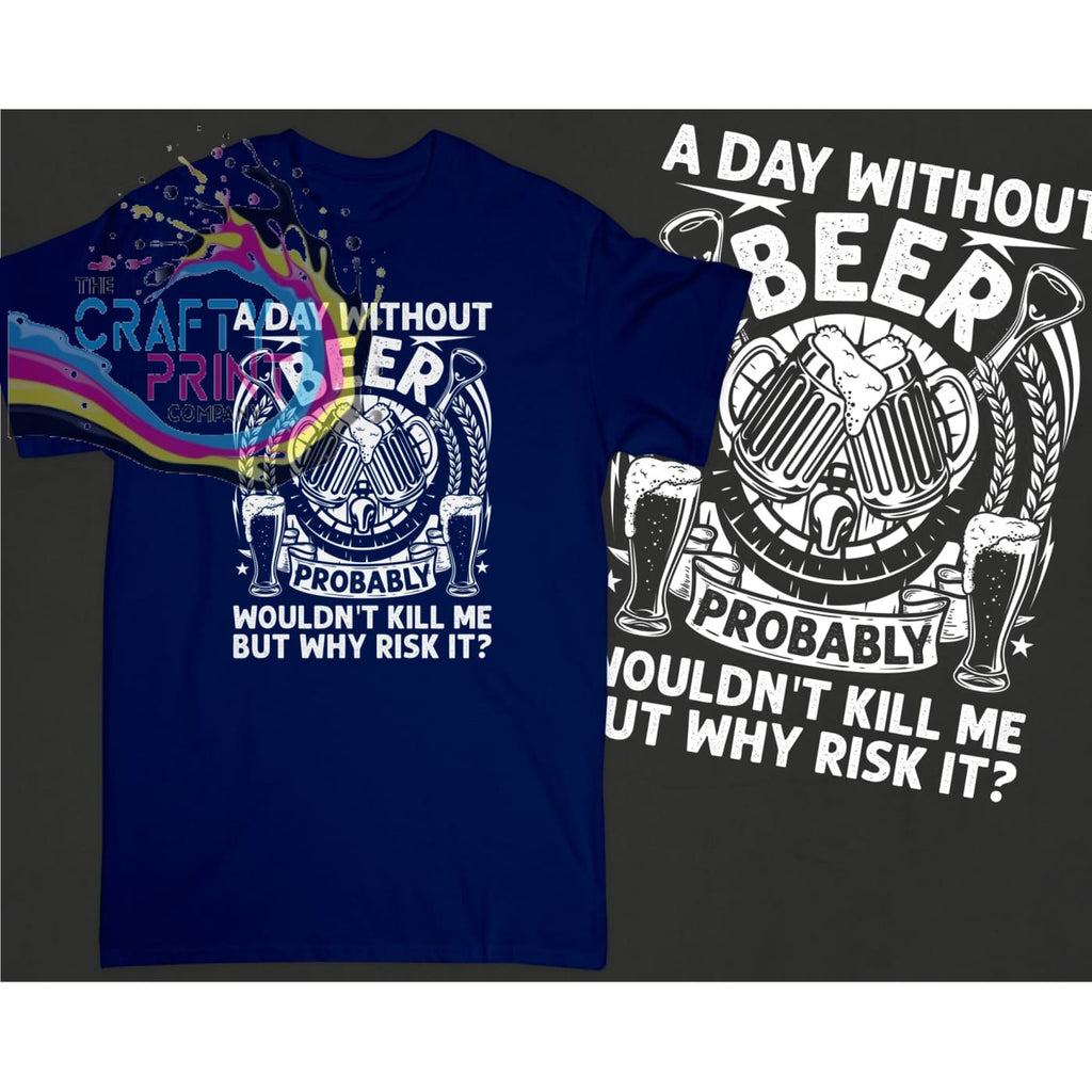 A day without beer probably wouldn’t kill me T-shirt - Dark