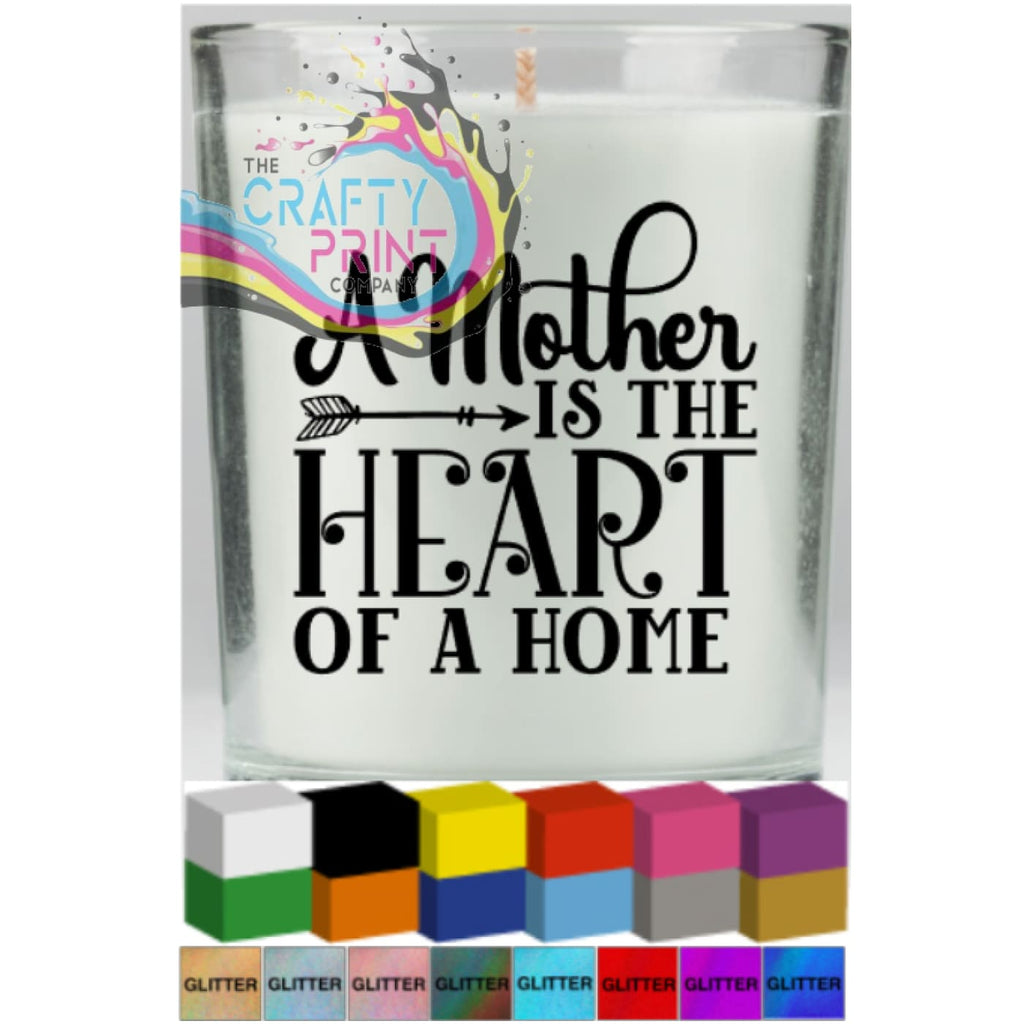 A mother is the heart of home Candle Decal Vinyl Sticker -